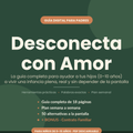 Desconecta con Amor: "Menos pantalla, más conexión"  Guía + Contrato Familiar para padres (0-10 años)